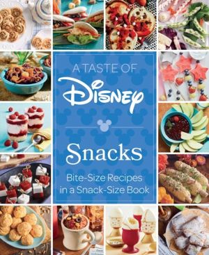 Taste of Disney: Snacks - Bite-Size Recipes in a Snack-Size Book