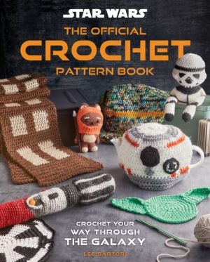 Star Wars: Crochet Your Way Across the Galaxy [Official] - From Imperial Tr
