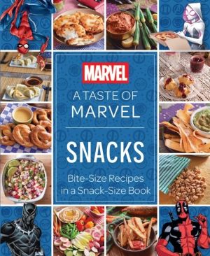 Taste of Marvel: Snacks - Bite-Size Recipes in a Snack-Size Book