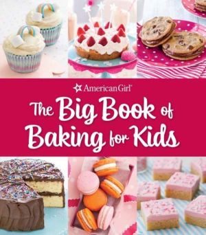 Big Book of Baking for Kids - Favorite Recipes to Make and to Share from Am