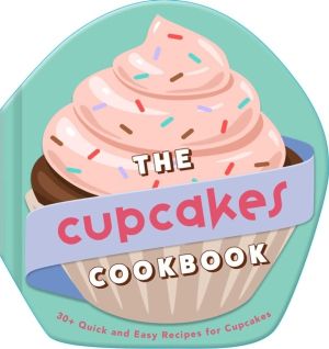 Cupcakes Cookbook - 30+ Quick and Easy Recipes for Cupcakes