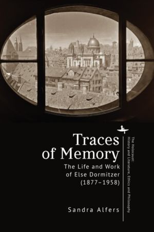 Traces of Memory - The Life and Work of Else Dormitzer (1877ÔÇô1958)