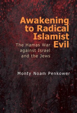 Awakening to Radical Islamist Evil - The Hamas War against Israel and the J