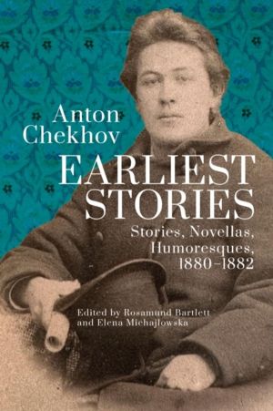 Anton Chekhov. Earliest Stories: Chekhov's Complete Collected Works, vol. 1