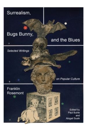 Surrealism, Bugs Bunny, and the Blues - Selected Writings on Popular Cultur