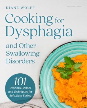 Cooking for Dysphagia and Other Swallowing Disorders - 101 Delicious Recipe