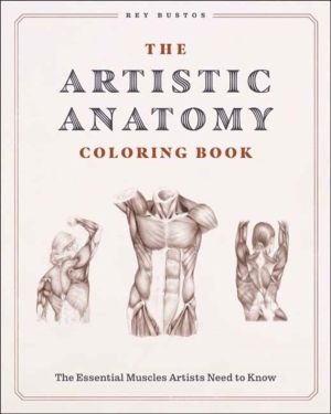 Artistic Anatomy Coloring Book - The Essential Muscles Artists Need to Know