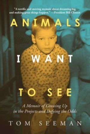 Animals I Want To See - A Memoir of Growing Up in the Projects and Defying