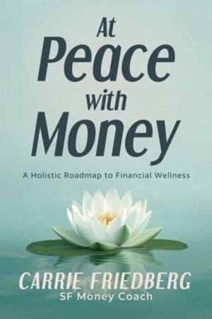 At Peace with Money - A Holistic Roadmap to Financial Wellness
