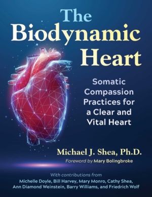 Biodynamic Heart - Somatic Compassion Practices for a Clear and Vital Heart