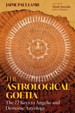 Astrological Goetia - The 72 Keys to Angelic and Demonic Astrology