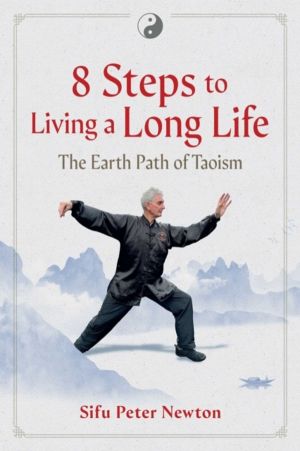 8 Steps to Living a Long Life - The Earth Path of Taoism
