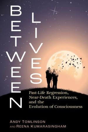 Between Lives - Past-Life Regression, Near-Death Experiences, and the Evolu