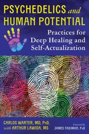 Psychedelics and Human Potential - Practices for Deep Healing and Self-Actu