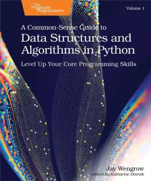 Common-Sense Guide to Data Structures and Algorithms in Python, Volume 1 -