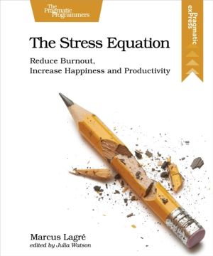 Stress Equation - Reduce Burnout, Increase Happiness and Productivity