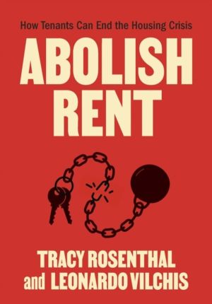 Abolish Rent - How Tenants Can End the Housing Crisis