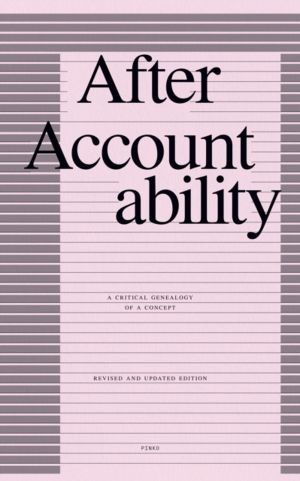 After Accountability - A Critical Genealogy of a Concept (Revised and Updat