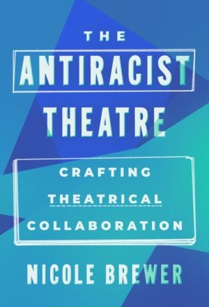 Antiracist Theatre - Crafting Theatrical Collaboration