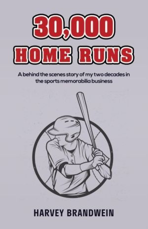 30,000 Home Runs - A behind the scenes story of my two decades in the sport