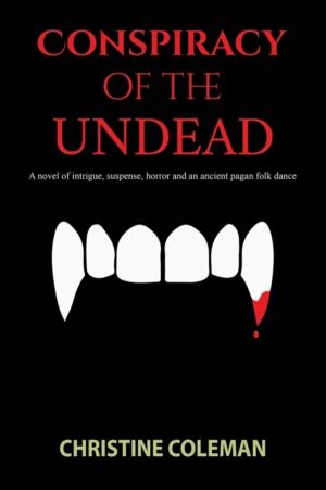 Conspiracy of the Undead - A novel of intrigue, suspense, horror and an anc