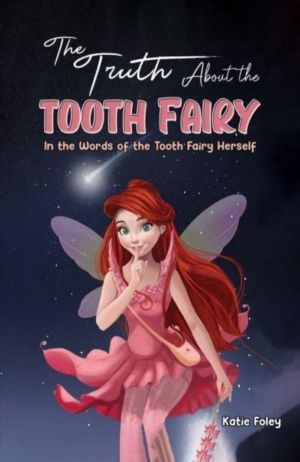 Truth About the Tooth Fairy - In the Words of the Tooth Fairy Herself