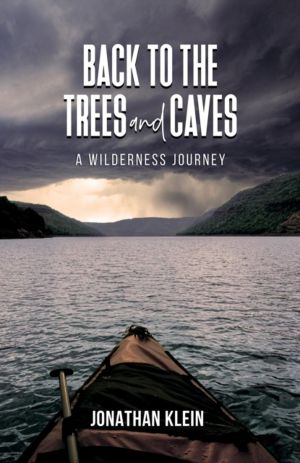 Back to the Trees and Caves - A Wilderness Journey