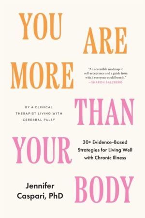 You Are More Than Your Body - 30+ Evidence-Based Strategies for Living Well