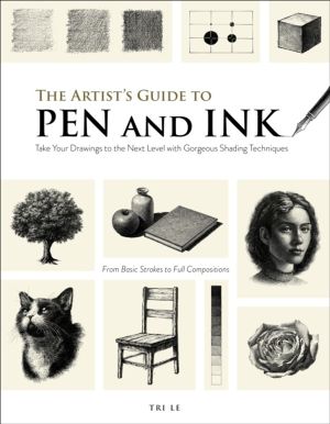 Artist's Guide to Pen and Ink - Take Your Drawings to the Next Level with G