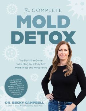 Complete Mold Detox - The Definitive Guide to Healing Your Body from Mold I