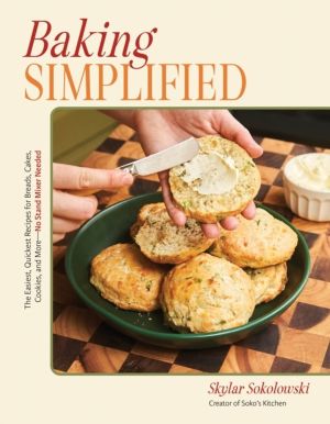 Baking Simplified - The Easiest, Quickest Recipes for Breads, Cakes, Cookie