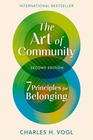Art of Community, Second Edition - 7 Principles for Belonging