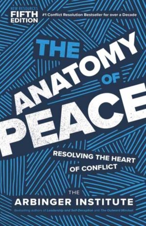 Anatomy of Peace, Fifth Edition - Resolving the Heart of Conflict