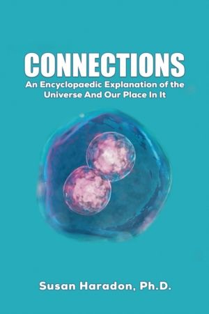 Connections - An Encyclopaedic Explanation of the Universe And Our Place In