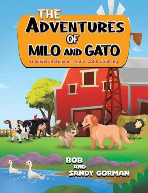 Adventures of Milo and Gato - A Golden Retriever and a CatÔÇÖs Journey