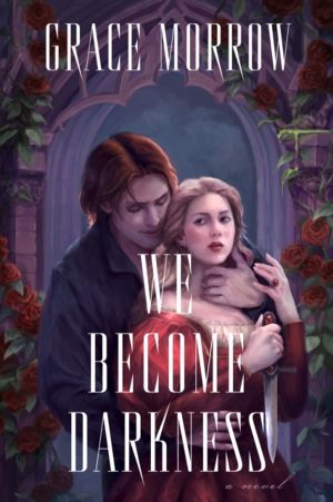 We Become Darkness - A Novel