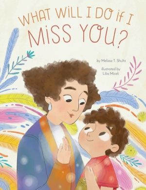 What Will I Do if I Miss You? - A Picture Book for Separation Anxiety