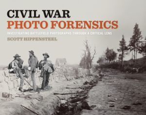 Civil War Photo Forensics - Investigating Battlefield Photographs Through a