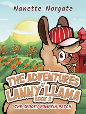 Adventures of Lanny Llama ÔÇô Book 2 - The Spooky Pumpkin Patch