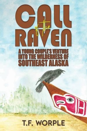 Call of the Raven - A Young CoupleÔÇÖs Venture into the Wilderness of South