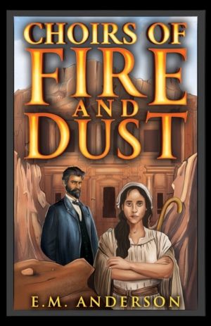 Choirs of Fire and Dust