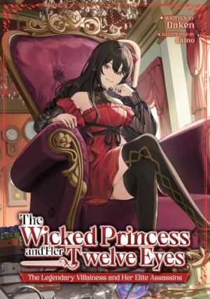Wicked Princess and Her Twelve Eyes: The Legendary Villainess and Her Elite