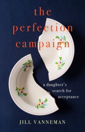 Perfection Campaign - A Daughter's Search for Acceptance