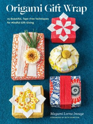 Origami Gift Wrap - 25 Beautiful, Tape-Free Techniques for Mindful Gift-Giv