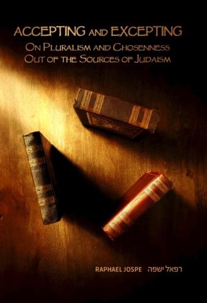 Accepting and Excepting - On Pluralism and Chosenness out of the Sources of