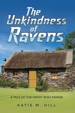 Unkindness of Ravens - A Tale of the Great Irish Famine