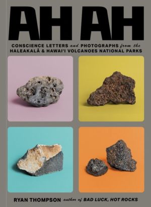 Ah Ah: Conscience Letters and Photographs from the Haleakala & Hawai'i Volc