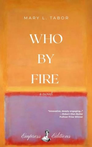 WHO BY FIRE - A Novel