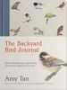 Backyard Bird Journal - Pages for Writing, Sketching, and Living Deeply in